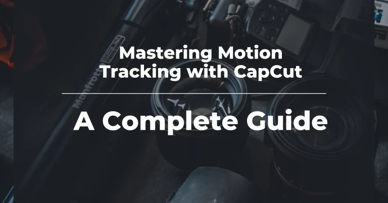 mastering motion tracking with capcut feature image