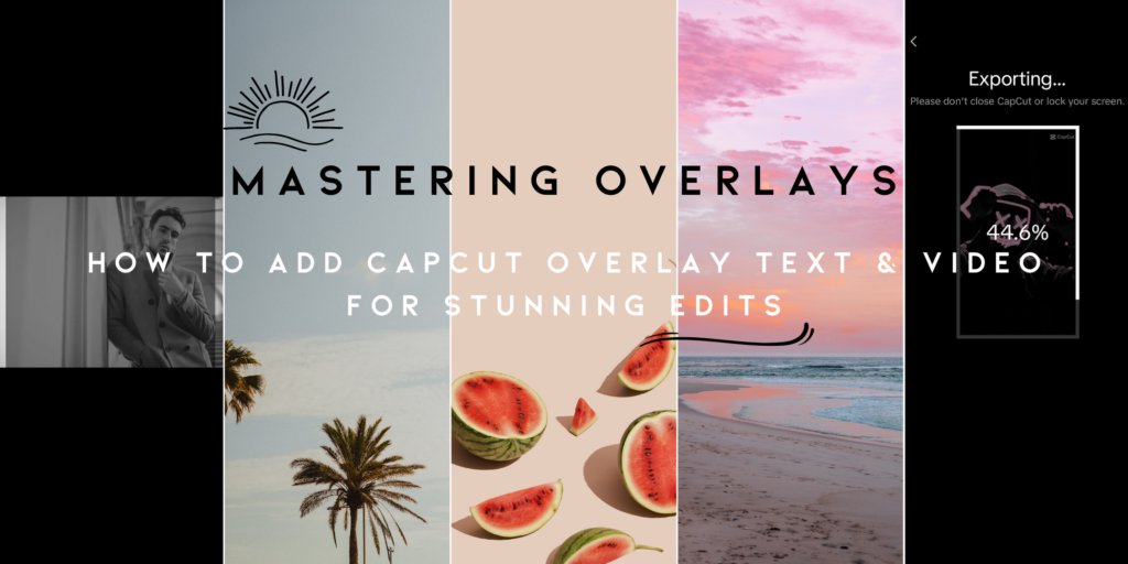 Mastering Overlays: How to add Capcut overlay text and video for Stunning Edits (October 2025) 1 Capcut overlays text and video feature image