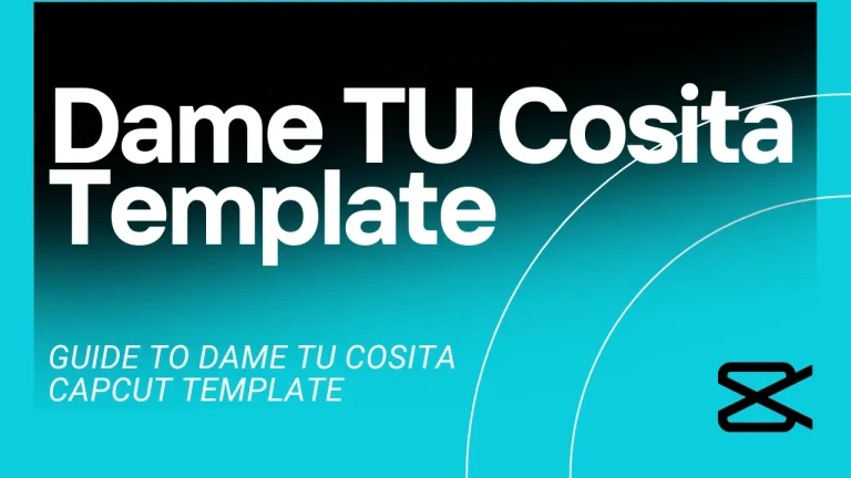 Dame TU Cosita CapCut Template