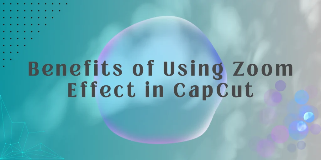 zoom-in magic capcut benefits main image